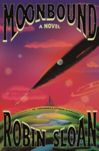 Cover for the book Moonboubnd by Robin Sloan