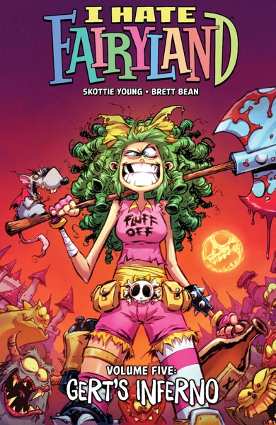 I Hate Fairyland Vol 5: Gert’s Inferno