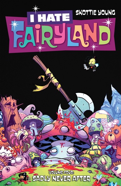 I Hate Fairyland Vol 4: Sadly Never After